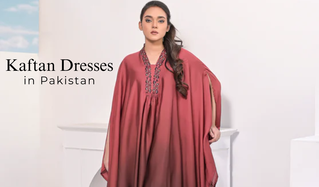 Kaftan Dresses in Pakistan Trends Styles amp Styling Tips