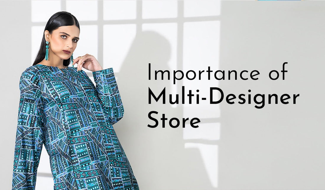 Importance and advantages of multi designer stores