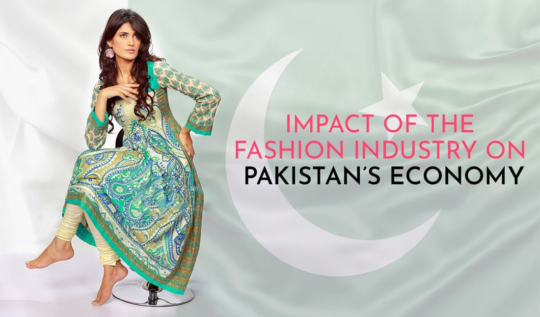 Impact of the fashion industry on Pakistan economy