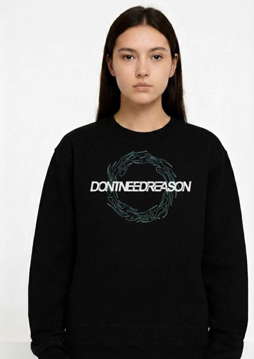 Dont Need Reason Sweatshirt